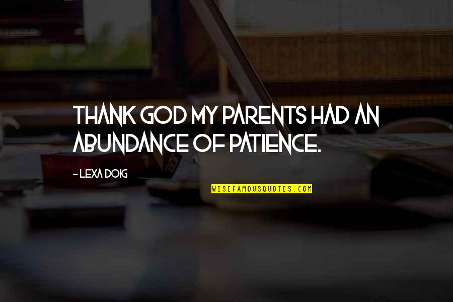 Abundance Thank You Quotes By Lexa Doig: Thank God my parents had an abundance of