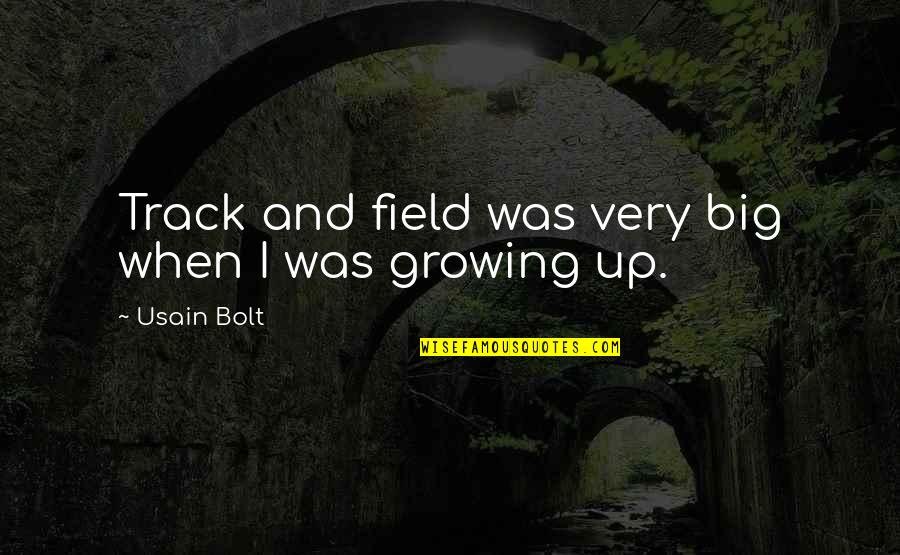Abundancia Y Quotes By Usain Bolt: Track and field was very big when I Abundancia Y Quotes By Usain Bolt: Track and field was very big when I