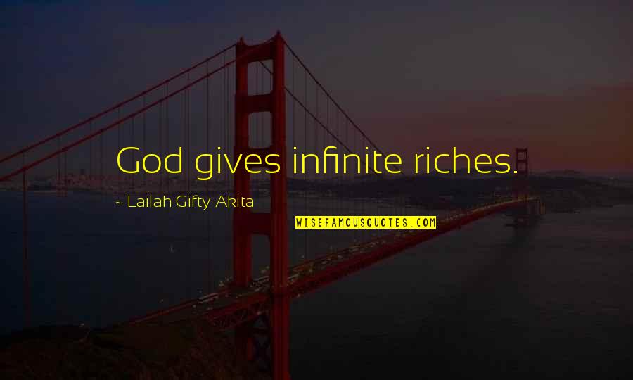 Abundant Blessings Quotes By Lailah Gifty Akita: God gives infinite riches. Abundant Blessings Quotes By Lailah Gifty Akita: God gives infinite riches.