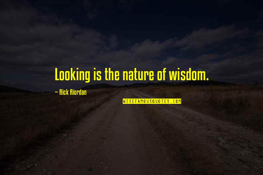 Abundant Food Quotes By Rick Riordan: Looking is the nature of wisdom.