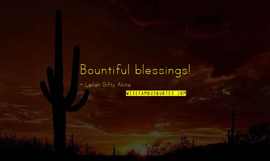 Abundant Life Quotes By Lailah Gifty Akita: Bountiful blessings!