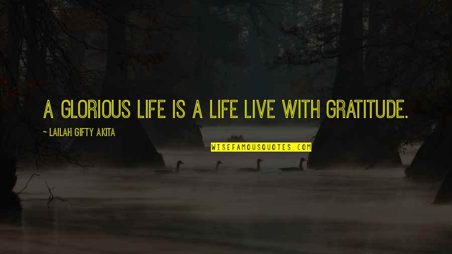 Abundant Life Quotes By Lailah Gifty Akita: A glorious life is a life live with