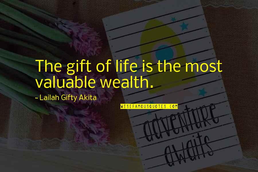 Abundant Life Quotes By Lailah Gifty Akita: The gift of life is the most valuable