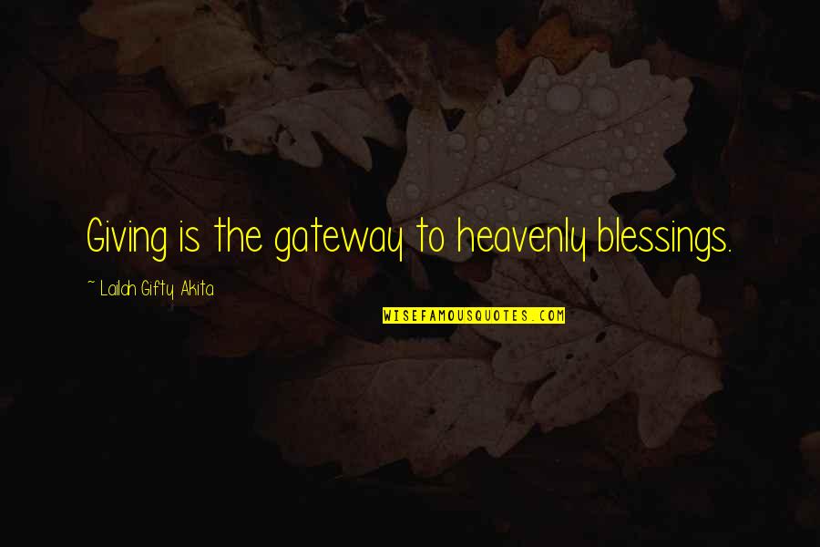 Abundant Life Quotes By Lailah Gifty Akita: Giving is the gateway to heavenly blessings.