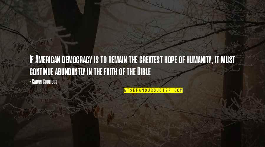 Abundantly Quotes By Calvin Coolidge: If American democracy is to remain the greatest Abundantly Quotes By Calvin Coolidge: If American democracy is to remain the greatest