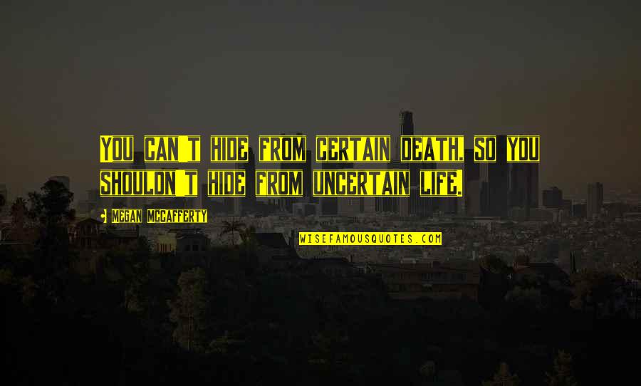 Abundo Eye Quotes By Megan McCafferty: You can't hide from certain death, so you
