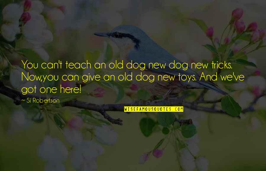 Aburto Translation Quotes By Si Robertson: You can't teach an old dog new dog