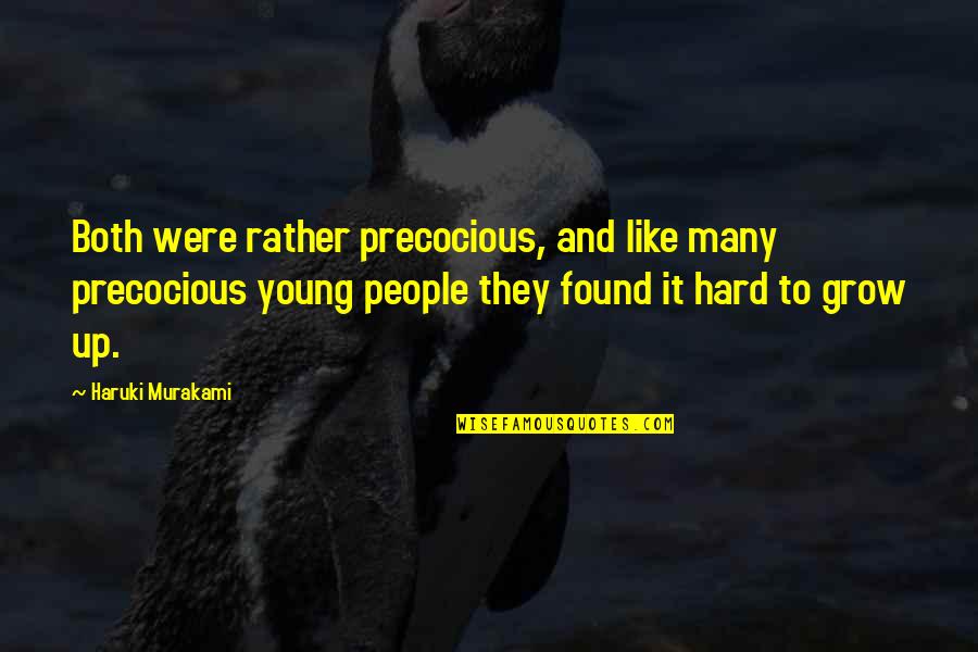 Aburton Quotes By Haruki Murakami: Both were rather precocious, and like many precocious Aburton Quotes By Haruki Murakami: Both were rather precocious, and like many precocious