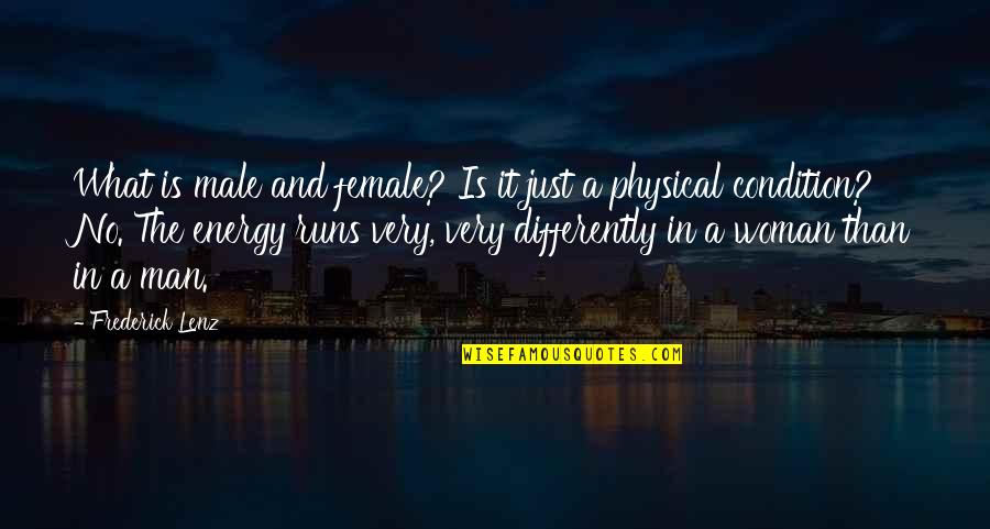 Abuse Denial Quotes By Frederick Lenz: What is male and female? Is it just