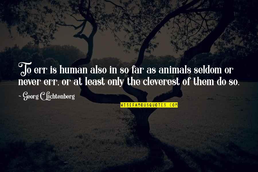 Abuse In Huckleberry Finn Quotes By Georg C. Lichtenberg: To err is human also in so far Abuse In Huckleberry Finn Quotes By Georg C. Lichtenberg: To err is human also in so far