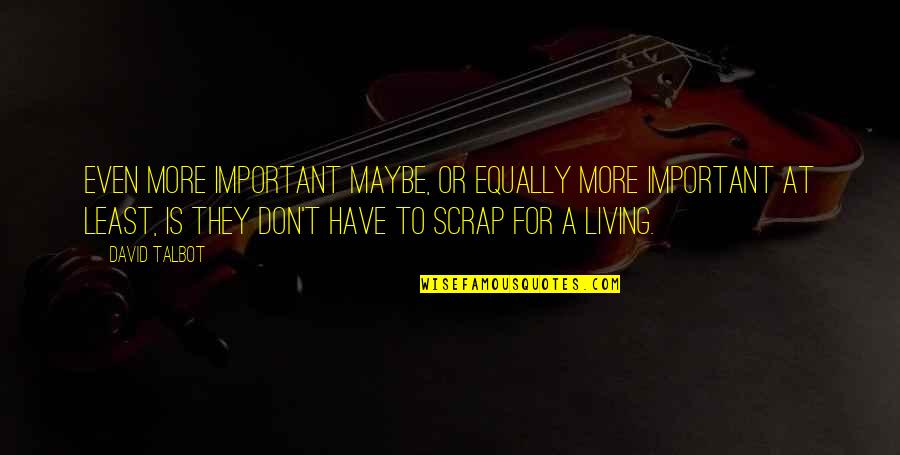 Abuse In The Color Purple Quotes By David Talbot: Even more important maybe, or equally more important Abuse In The Color Purple Quotes By David Talbot: Even more important maybe, or equally more important