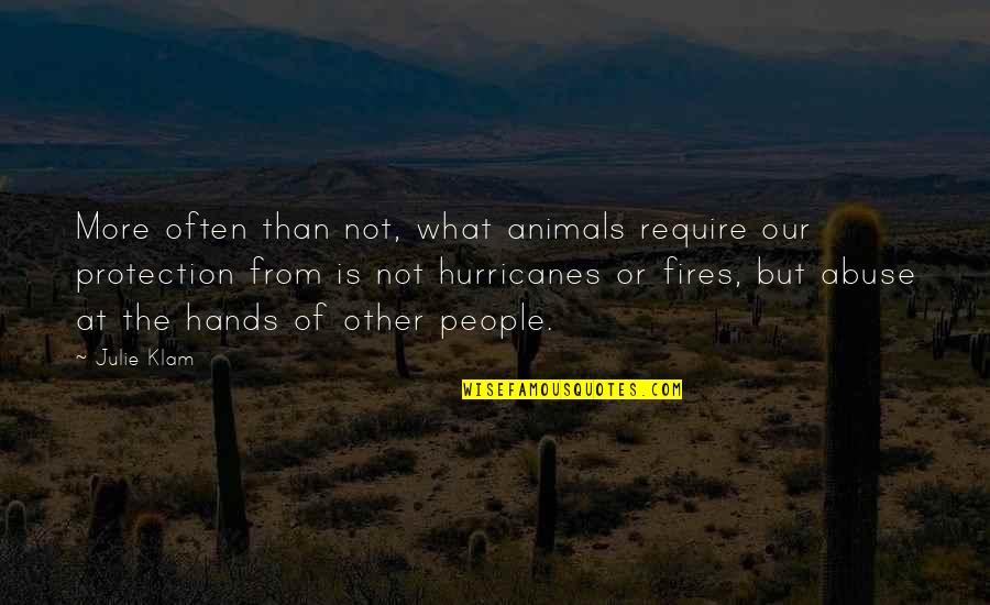 Abuse Of Animals Quotes By Julie Klam: More often than not, what animals require our