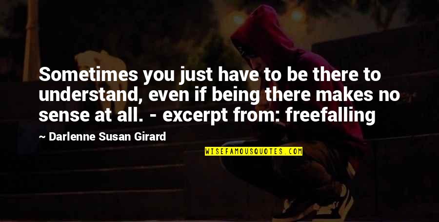 Abuse Of Drugs Quotes By Darlenne Susan Girard: Sometimes you just have to be there to