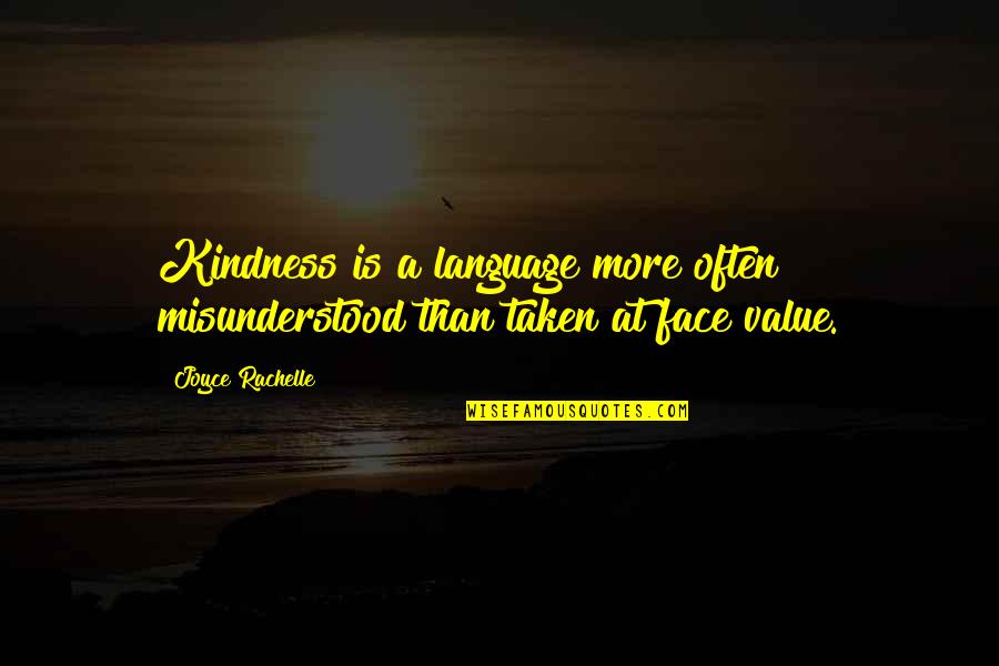Abuse Of Kindness Quotes By Joyce Rachelle: Kindness is a language more often misunderstood than