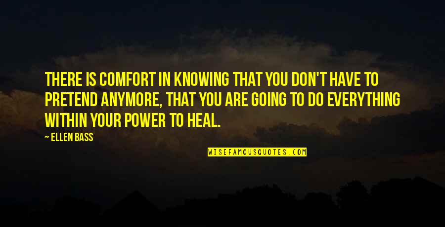 Abuse Power Quotes By Ellen Bass: There is comfort in knowing that you don't