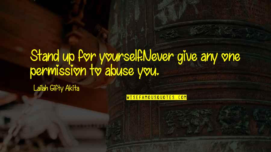 Abuse Power Quotes By Lailah Gifty Akita: Stand up for yourself.Never give any one permission