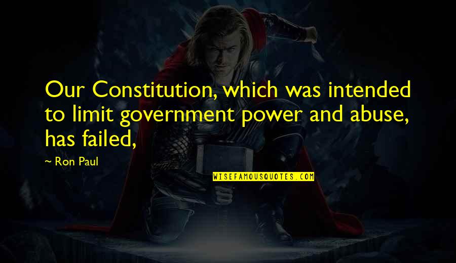 Abuse Power Quotes By Ron Paul: Our Constitution, which was intended to limit government