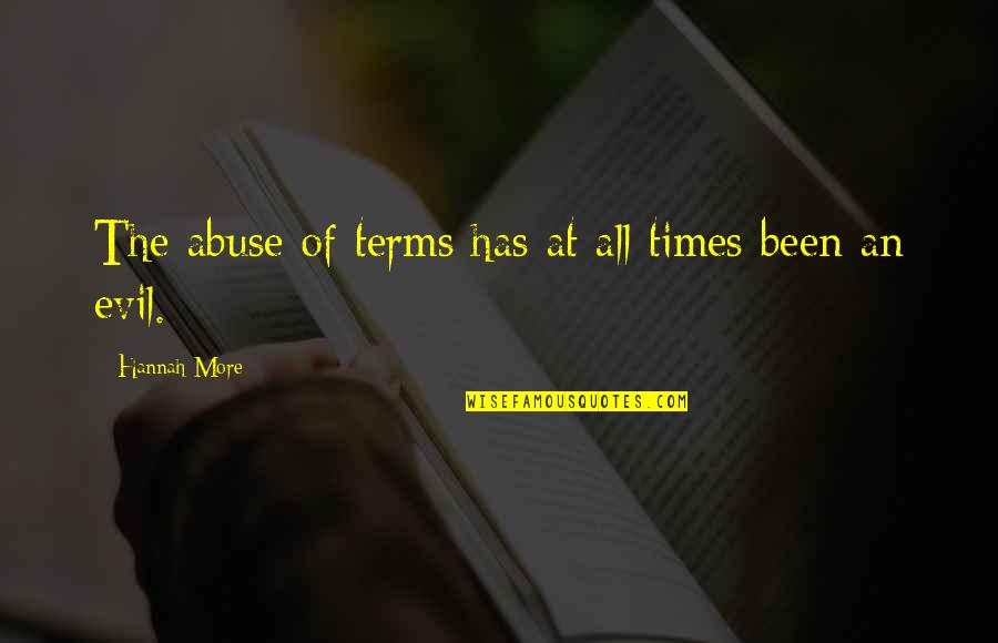 Abuse Quotes By Hannah More: The abuse of terms has at all times Abuse Quotes By Hannah More: The abuse of terms has at all times