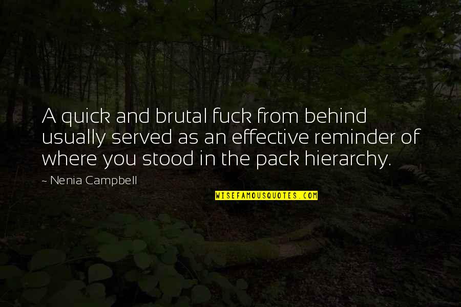 Abuse Quotes By Nenia Campbell: A quick and brutal fuck from behind usually Abuse Quotes By Nenia Campbell: A quick and brutal fuck from behind usually