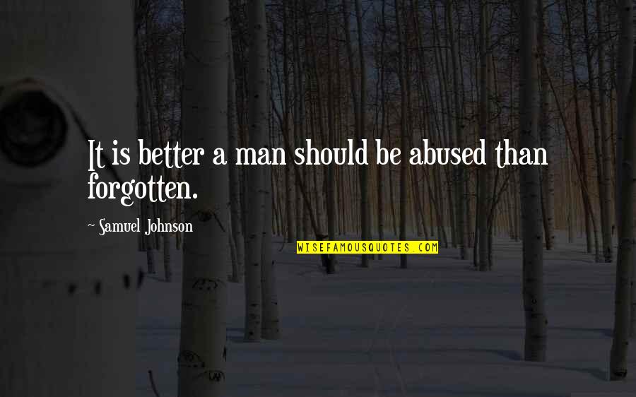 Abuse Quotes By Samuel Johnson: It is better a man should be abused