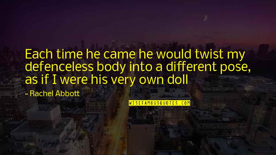 Abuse Relationships Quotes By Rachel Abbott: Each time he came he would twist my