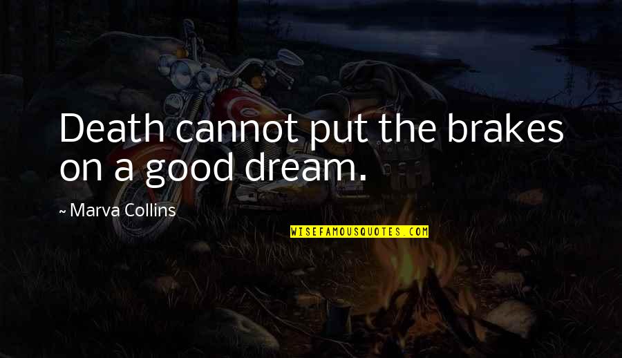 Abuse Tumblr Quotes By Marva Collins: Death cannot put the brakes on a good