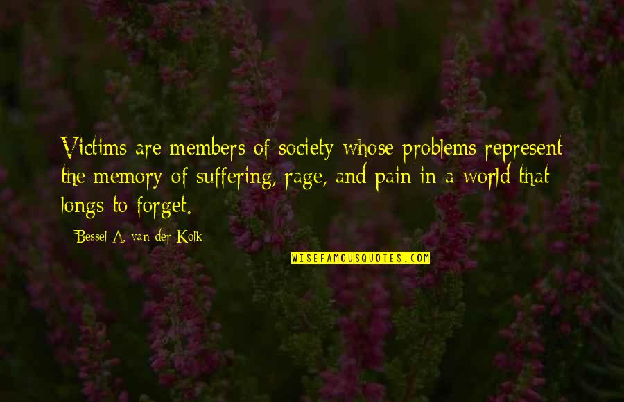 Abuse Victims Quotes By Bessel A. Van Der Kolk: Victims are members of society whose problems represent