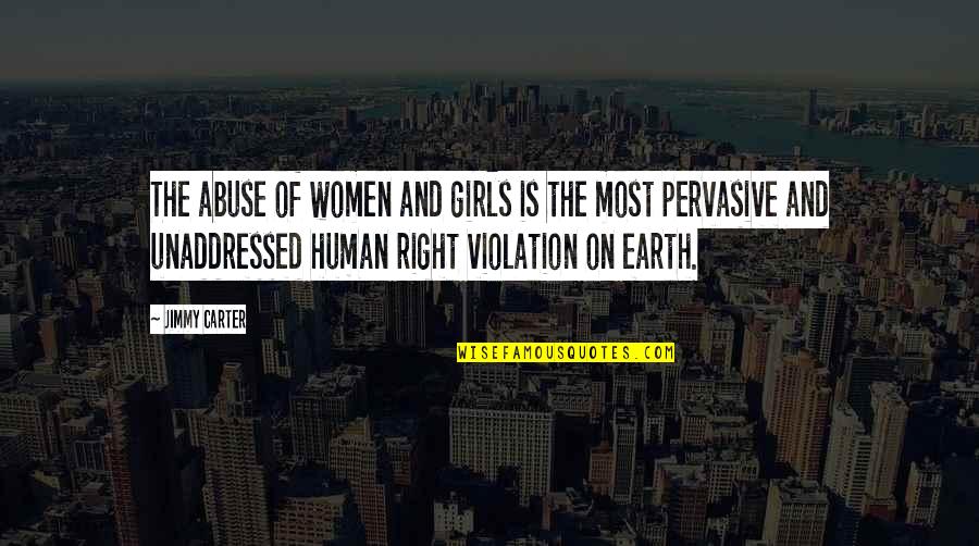 Abuse Women Quotes By Jimmy Carter: The abuse of women and girls is the