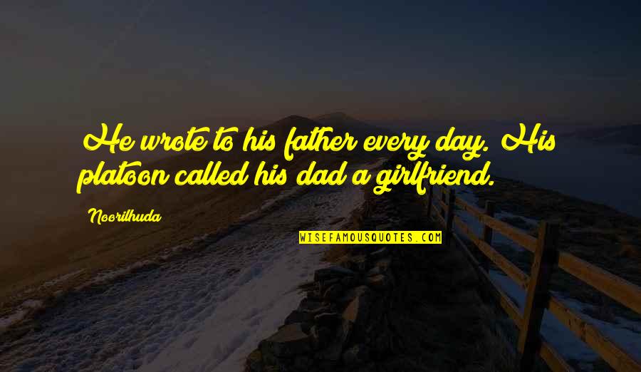 Abuse Women Quotes By Noorilhuda: He wrote to his father every day. His