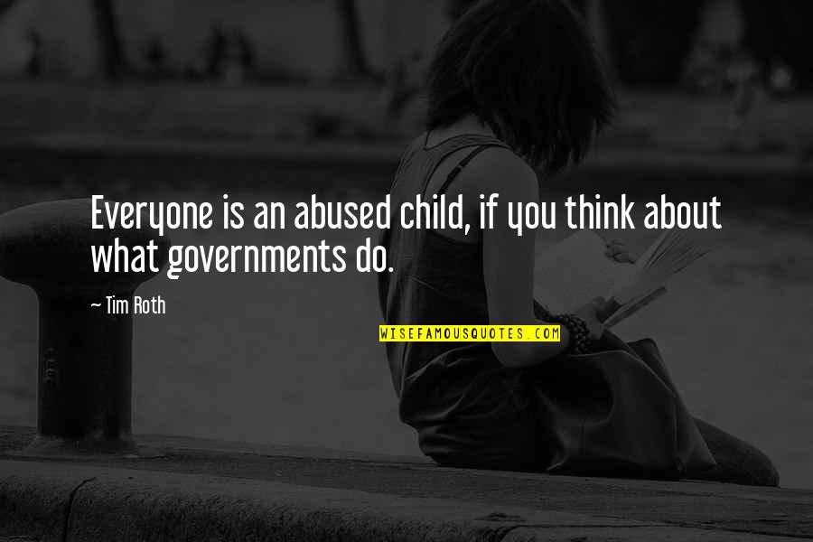 Abused Child Quotes By Tim Roth: Everyone is an abused child, if you think