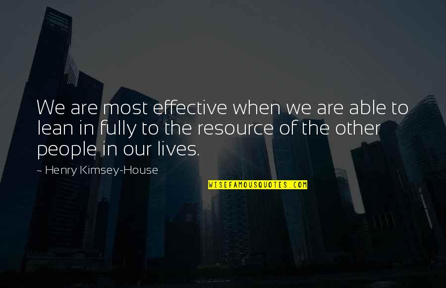 Abusing Boyfriend Quotes By Henry Kimsey-House: We are most effective when we are able