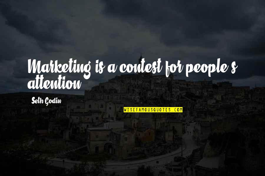 Abusive Drunks Quotes By Seth Godin: Marketing is a contest for people's attention.