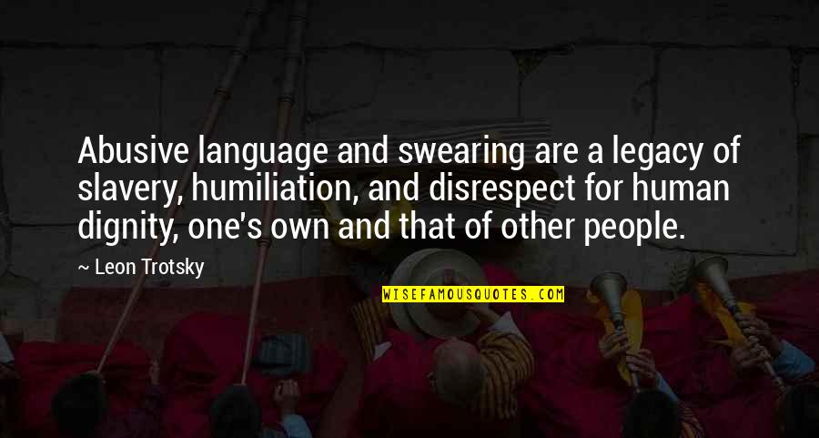 Abusive Language Quotes By Leon Trotsky: Abusive language and swearing are a legacy of Abusive Language Quotes By Leon Trotsky: Abusive language and swearing are a legacy of