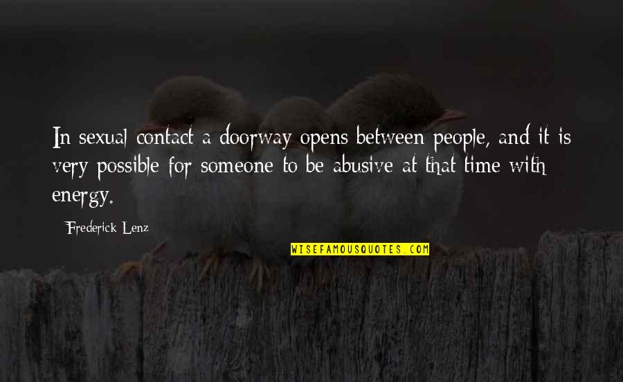 Abusive People Quotes By Frederick Lenz: In sexual contact a doorway opens between people,