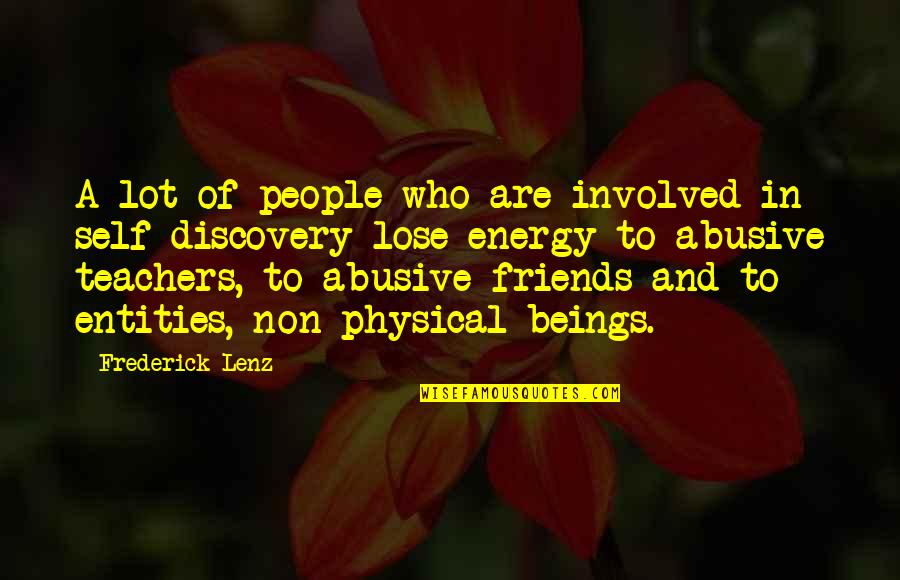Abusive People Quotes By Frederick Lenz: A lot of people who are involved in