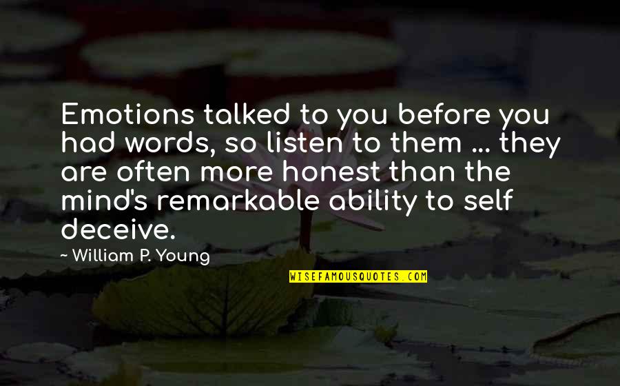 Abusive Speech Quotes By William P. Young: Emotions talked to you before you had words,