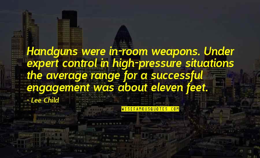 Abusively Quotes By Lee Child: Handguns were in-room weapons. Under expert control in