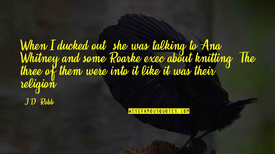 Abuso Tagalog Quotes By J.D. Robb: When I ducked out, she was talking to