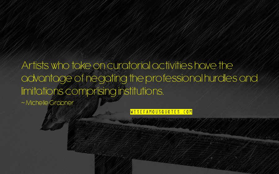Abusos Sisters Quotes By Michelle Grabner: Artists who take on curatorial activities have the