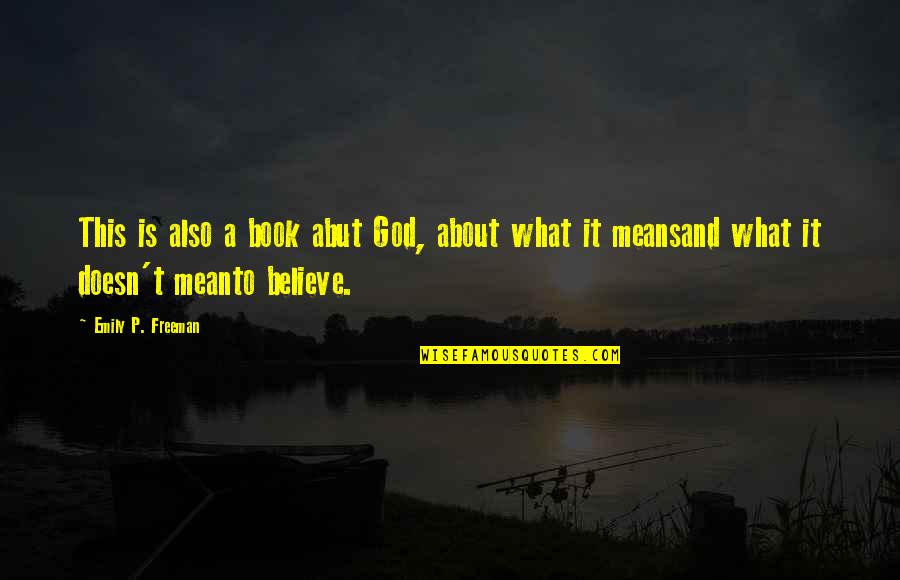 Abut Quotes By Emily P. Freeman: This is also a book abut God, about Abut Quotes By Emily P. Freeman: This is also a book abut God, about