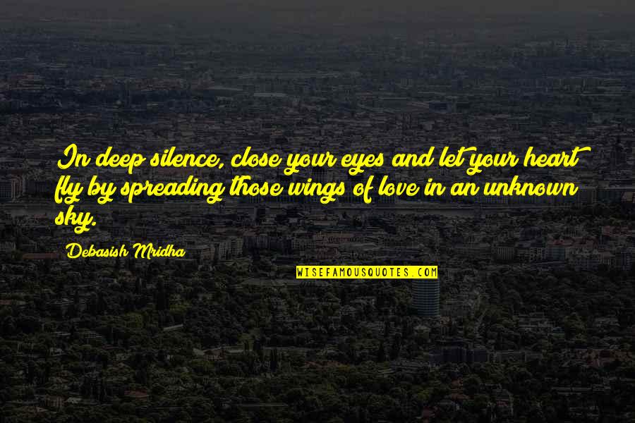Abutments Bridges Quotes By Debasish Mridha: In deep silence, close your eyes and let Abutments Bridges Quotes By Debasish Mridha: In deep silence, close your eyes and let