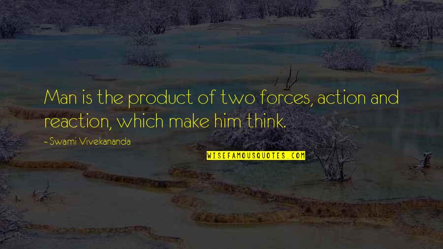 Abutments Bridges Quotes By Swami Vivekananda: Man is the product of two forces, action Abutments Bridges Quotes By Swami Vivekananda: Man is the product of two forces, action