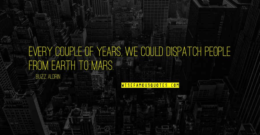 Abuzata Quotes By Buzz Aldrin: Every couple of years, we could dispatch people