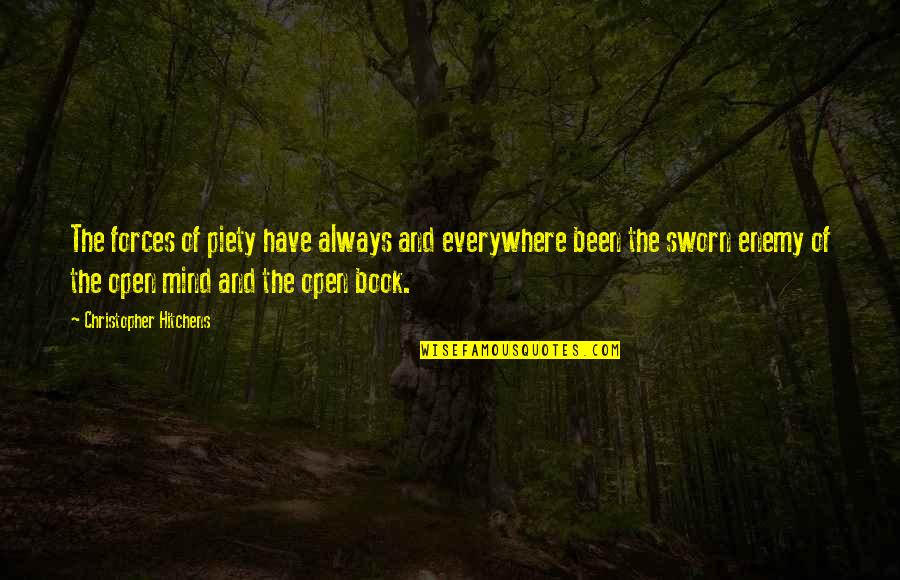 Abuzata Quotes By Christopher Hitchens: The forces of piety have always and everywhere Abuzata Quotes By Christopher Hitchens: The forces of piety have always and everywhere
