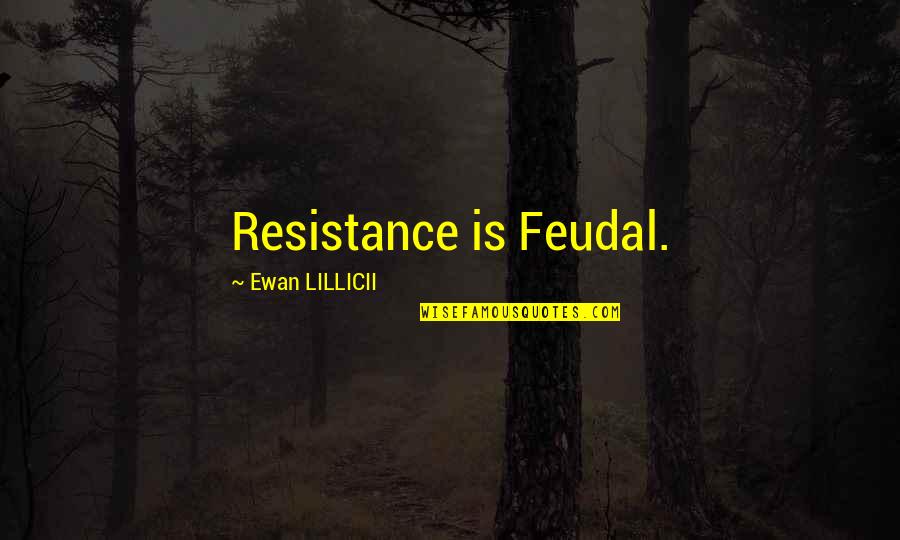 Abvp Quotes By Ewan LILLICII: Resistance is Feudal.