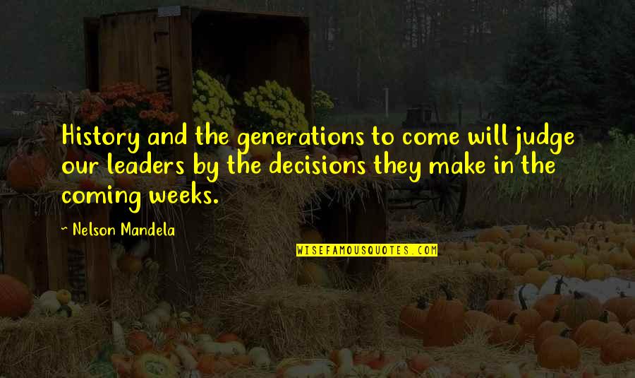 Abyecto Significado Quotes By Nelson Mandela: History and the generations to come will judge Abyecto Significado Quotes By Nelson Mandela: History and the generations to come will judge