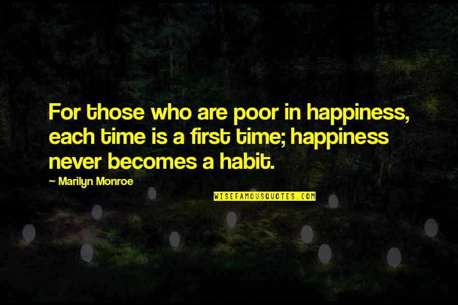 Abyei Time Quotes By Marilyn Monroe: For those who are poor in happiness, each