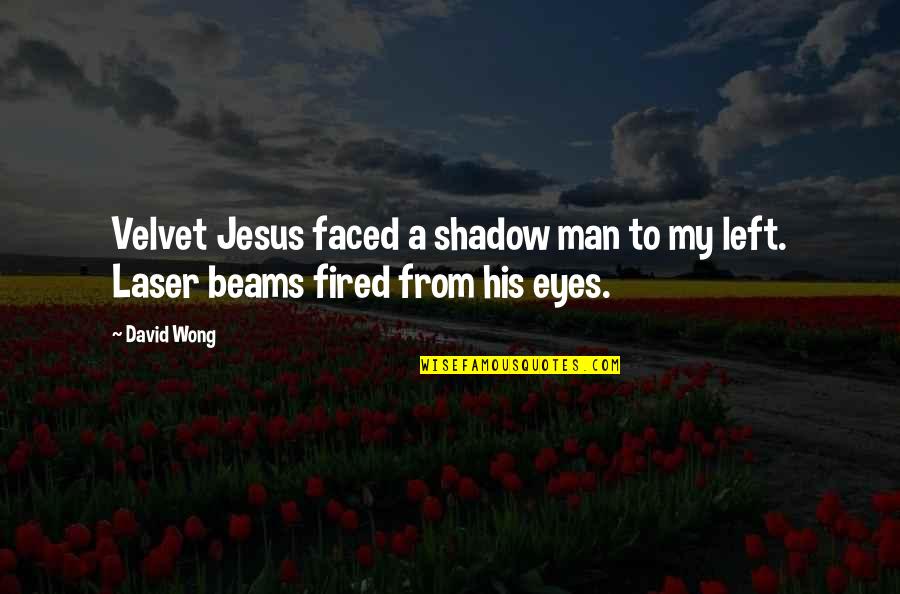 Abymonsta Quotes By David Wong: Velvet Jesus faced a shadow man to my