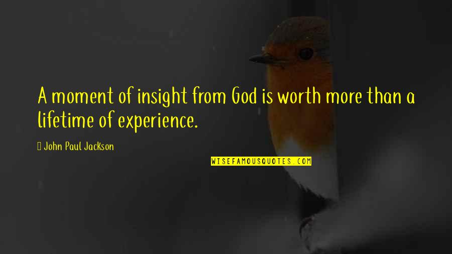 Abyss 1989 Quotes By John Paul Jackson: A moment of insight from God is worth