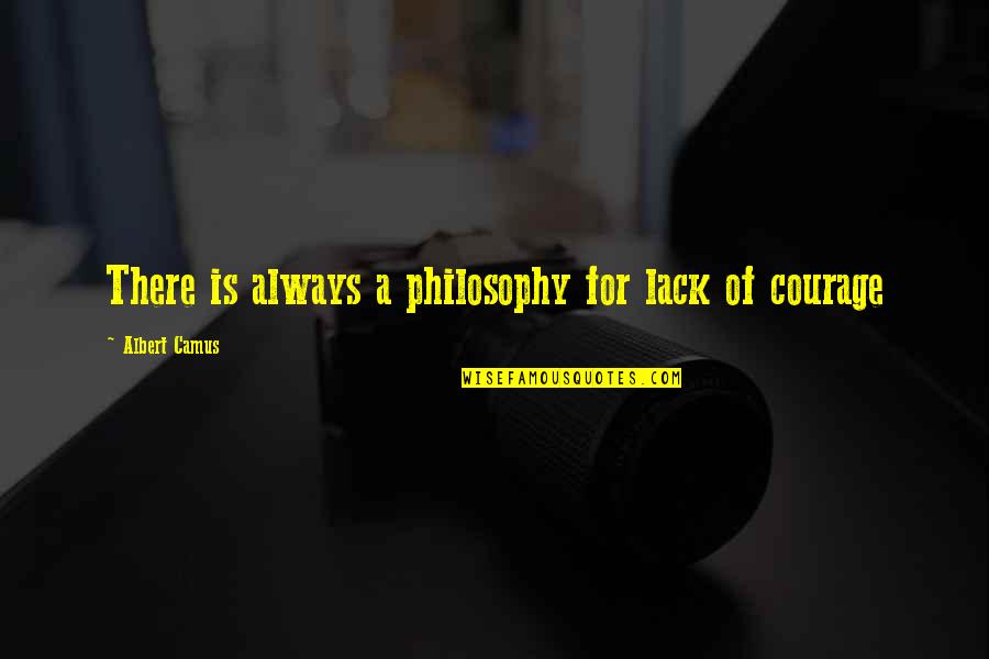 Abyssal Sanctuary Quotes By Albert Camus: There is always a philosophy for lack of